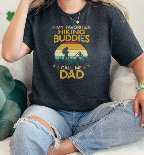 MY FAVORITE HIKING BUDDIES CALL ME DAD Classic Women's T-shirt