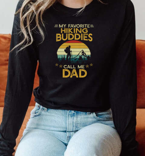 MY FAVORITE HIKING BUDDIES CALL ME DAD Long Sleeved T-shirt 