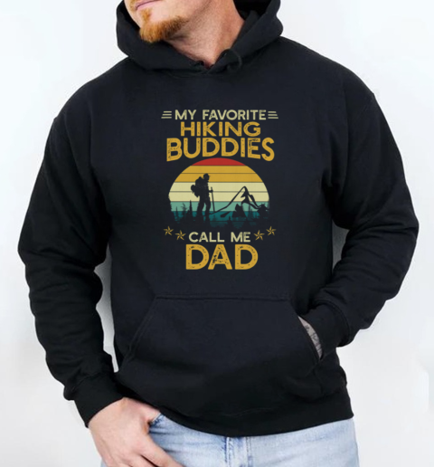 MY FAVORITE HIKING BUDDIES CALL ME DAD Unisex Hoodie