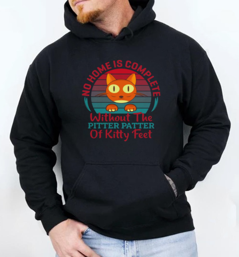 No Home Is Complete Without THe Pitter patter of kitty Unisex Hoodie