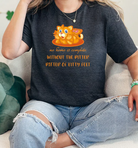 No home is complete without the Pitter patter of kitty feet Classic Women's T-shirt