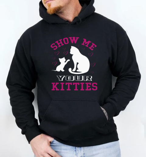 Show me your kitties Unisex Hoodie