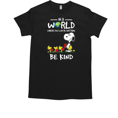 Snoopy In A World Where You Can Be Anything Be Kind T-Shirt