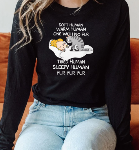 Soft Hunan Warm Human One With No Fur Tired Human Sleepy Human Pur Pur Pur Long Sleeved T-shirt 