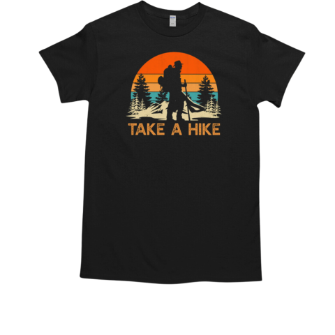 TAKE A HIKE T-Shirt