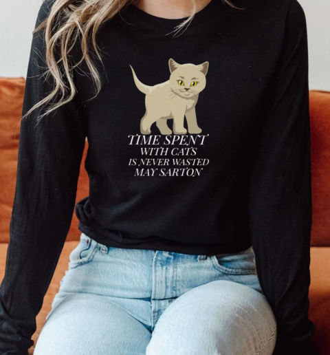 Time spent with cats is never wasted may sarton Long Sleeved T-shirt 