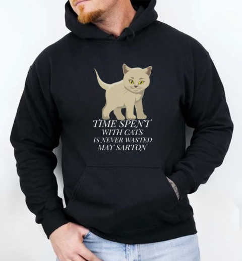 Time spent with cats is never wasted may sarton Unisex Hoodie