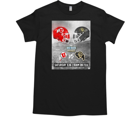 Utah Utes Vs Colorado Buffaloes Fox Big Noon Kickoff Saturday 11.16 Poster T-Shirt