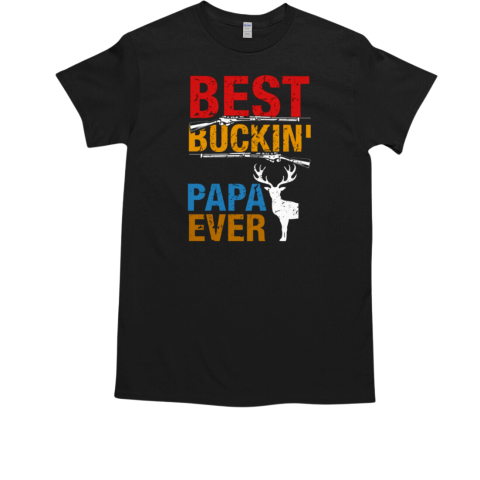 BEST BUCKIN PAPA EVER T-Shirt