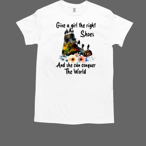 HIKING GIVE A GIRL THE RIGHT SHOES T-Shirt