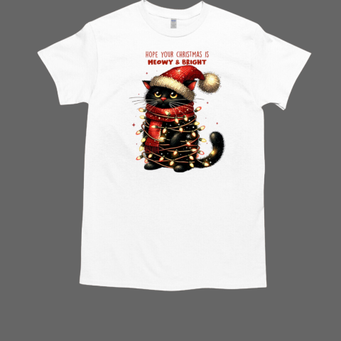 Hope Your Christmas Is Meowy T-Shirt