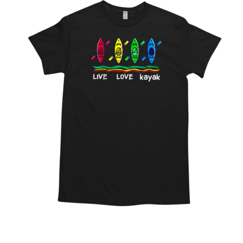 LIVE LOVE KAYAK T-Shirt