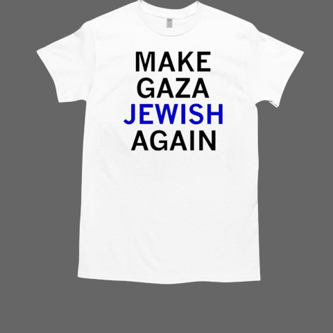 Make Gaza Jewish again T-Shirt