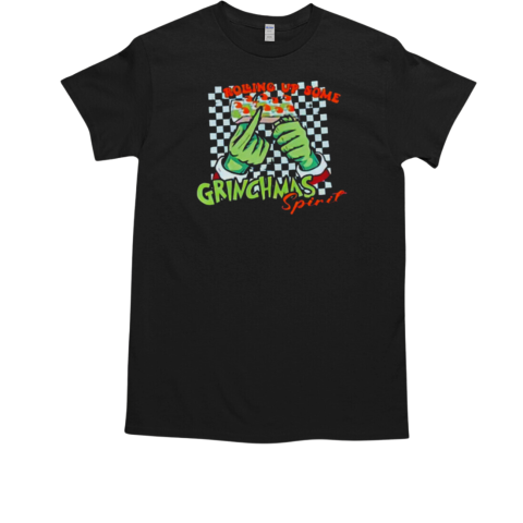 Rolling Up Some Grinchmas Spirit Christmas 2024 T-Shirt