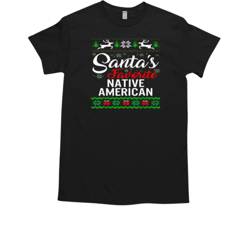 Santa's favorite native American Christmas T-Shirt