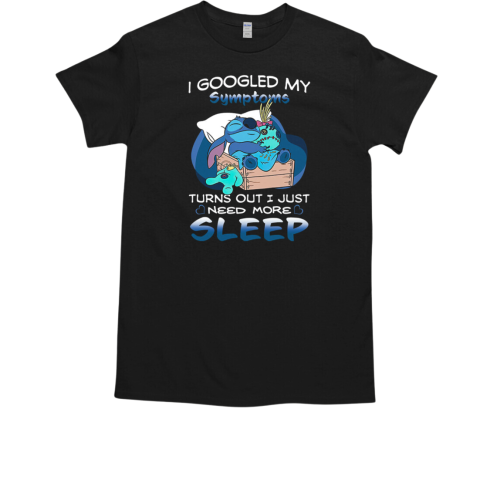 Stitch I Googled My Symptoms Turns Out I Just Need More Sleep T-Shirt