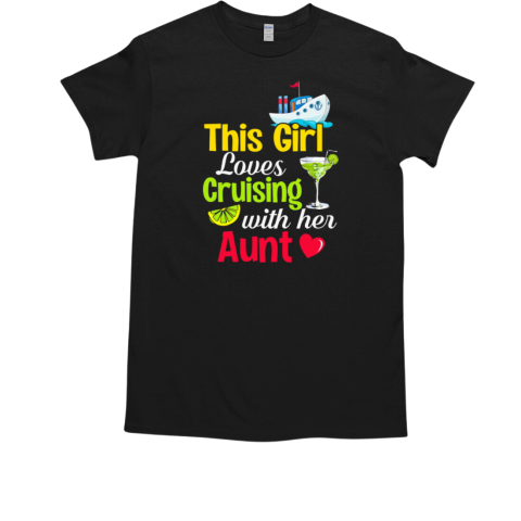 This Girl Lover Cruising With Her Aunt T-Shirt