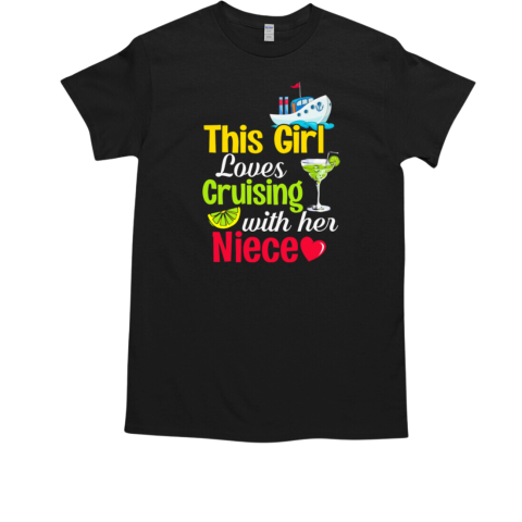 This Girl Lover Cruising With Her Niece T-Shirt