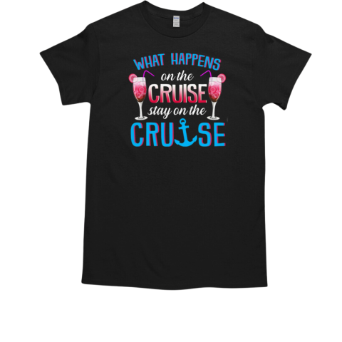 What Happens On THe Cruise Stay T-Shirt