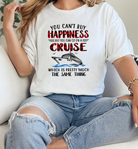 YOU CAN'T BUY HAPPINESS BUT YOU CAN GO ON A CRUISE Classic Women's T-shirt