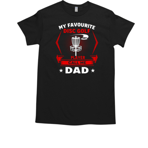 DISC GOLF MY FAVOURITE DISC GOLF PLAYER CALL ME T-Shirt