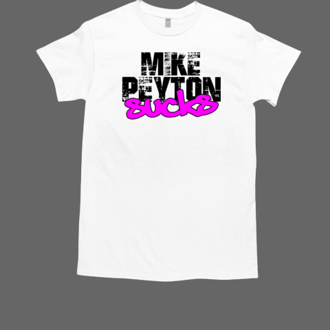 Mike Peyton Sucks T-Shirt