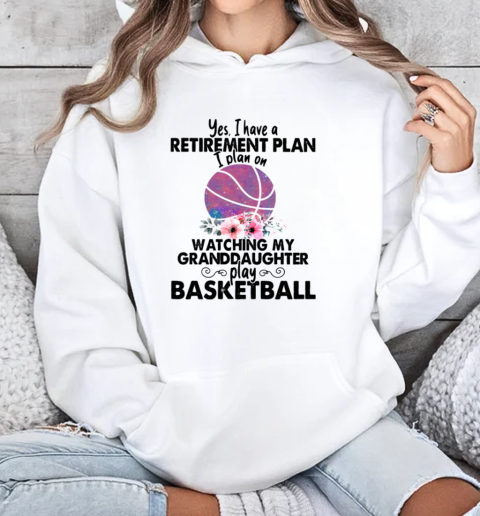 PLAN ON WATCHING MY GRANDDAUGHTER PLAY BASKETBALL Unisex Hoodie