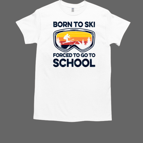 Skiing Born To Ski Forced To Go To School Classic Men's T-shirt