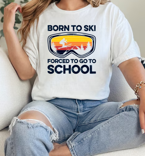 Skiing Born To Ski Forced To Go To School Classic Women's T-shirt