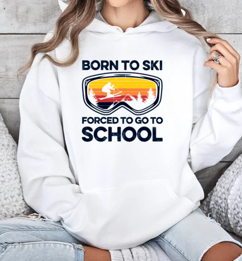 Skiing Born To Ski Forced To Go To School Unisex Hoodie