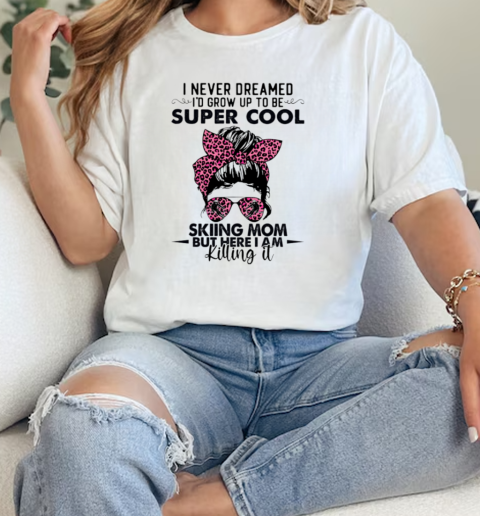 SKIING SUPER COOL SKIING MOM Classic Women's T-shirt