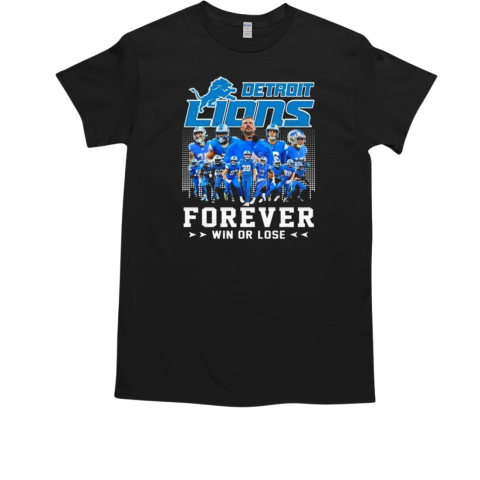 Detroit Lions Forever Win Or Lose 2024 T-Shirt