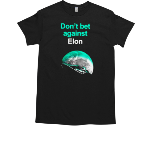 Don't bet against Elon T-Shirt