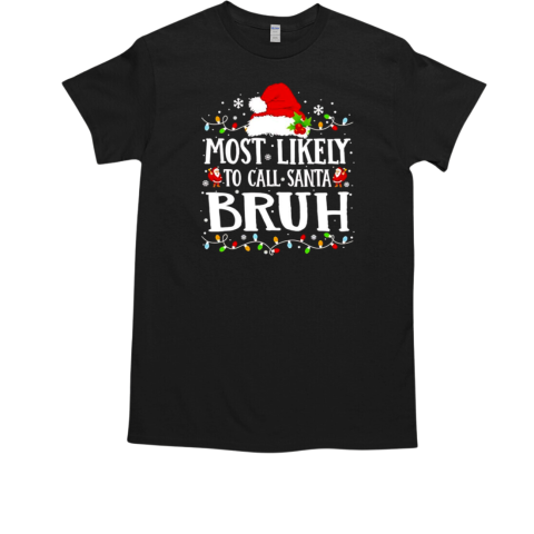 Most likely to call Santa bruh Christmas lights T-Shirt