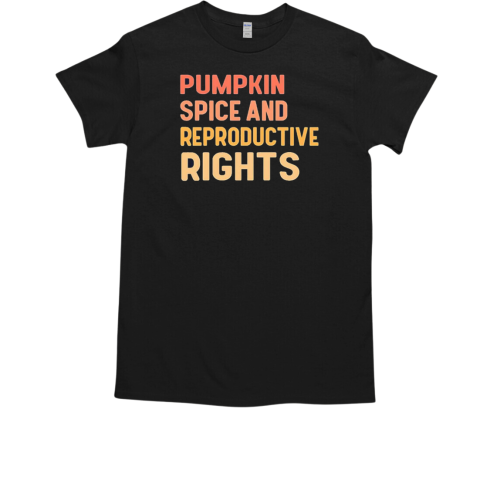 Pumpkin spice and reproductive rights T-Shirt