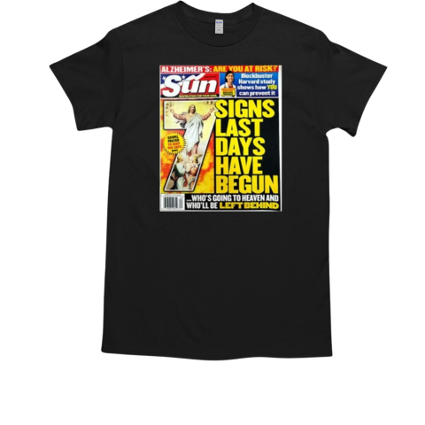 Sun Signs Last Day Have Begun T-Shirt