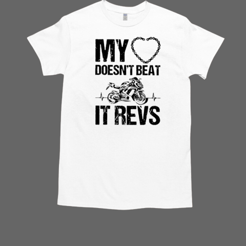 My Heart Doesn'T Beat It Revs Classic Men's T-shirt