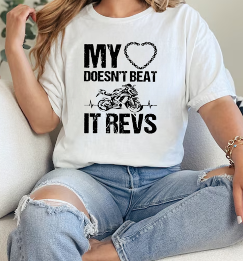 My Heart Doesn'T Beat It Revs Classic Women's T-shirt