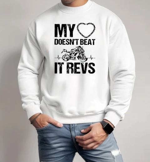 My Heart Doesn'T Beat It Revs Unisex Sweatshirt