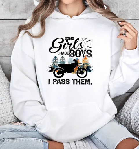 Some Girls Chase Boys I Pass Them Dirt Bike Motocross Unisex Hoodie