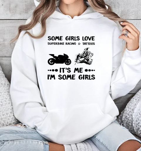 Some Girls Love Superbike Racing It's Me I'm Some Girls Sportbike Unisex Hoodie