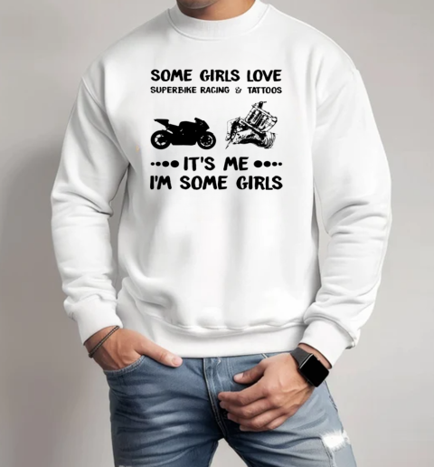 Some Girls Love Superbike Racing It's Me I'm Some Girls Sportbike Unisex Sweatshirt