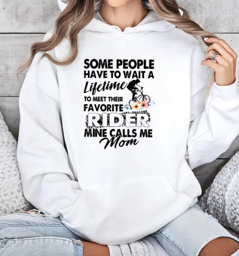 Some People Have To Wait A Lifetime To Meet Their Favorite Rider Mime Calls Me Mom Unisex Hoodie