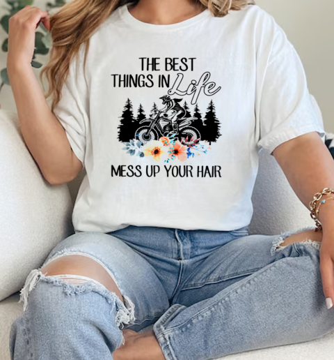 The Best Things In Life Mess Up Your Hair Classic Women's T-shirt