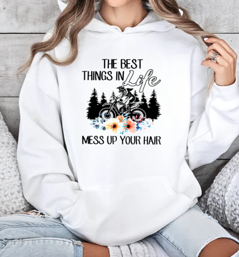 The Best Things In Life Mess Up Your Hair Unisex Hoodie