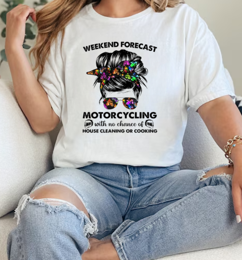 Weekend Forecast Motorcycling With No Chance Of House Cleaning Or Cook Classic Women's T-shirt