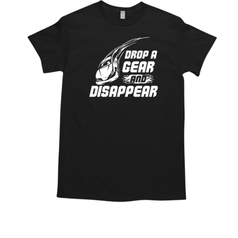 Drop A Gear And Disappear  Classic Men's T-shirt