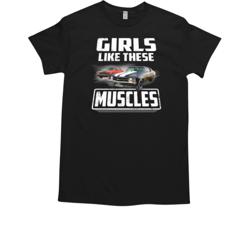 Girls Like These Muscles T-Shirt