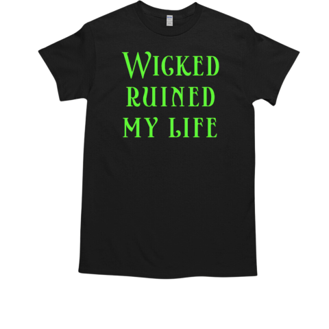 Wicked ruined my life T-Shirt