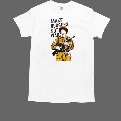 Make Burgers not war clown soldier T-Shirt